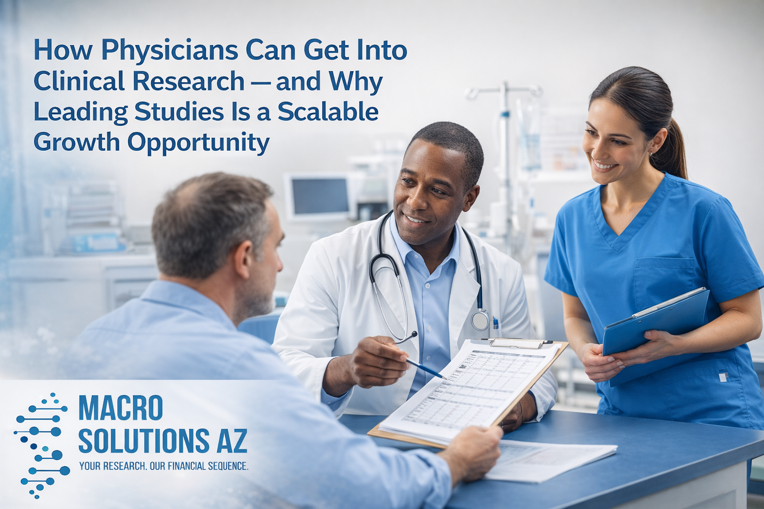 How Physicians Can Get Into Clinical Research — and Why Leading Studies Is a Scalable Growth Opportunity